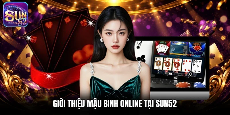 Giới thiệu Mậu Binh online tại Sun52