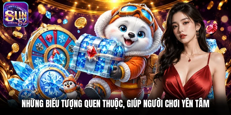 Những biểu tượng quen thuộc, giúp người chơi yên tâm