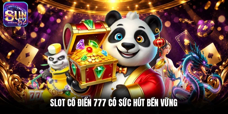 Slot cổ điển 777 có sức hút bền vững