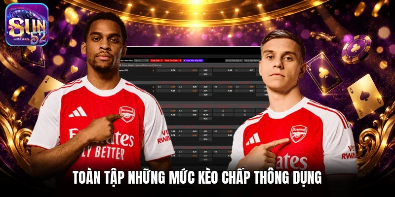 Toàn tập những mức kèo chấp thông dụng